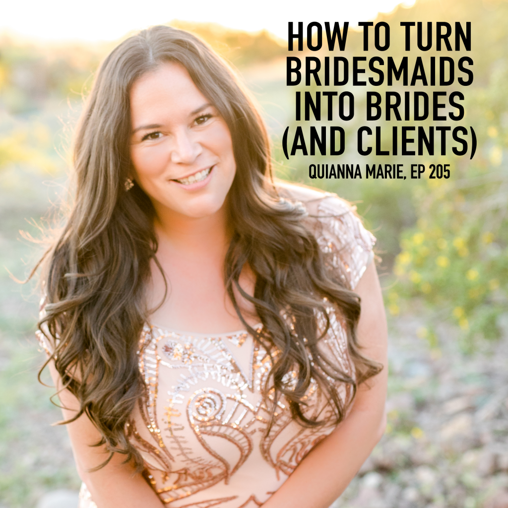 key tips for wedding photographers, Bokeh Podcas, Quianna Marie, bridesmaids, photography clients, how to book more wedding clients, arizona wedding photographer