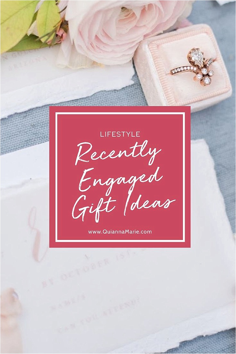 Recently Engaged Gift Ideas | Quianna Marie Blog | Engagement Gift Guide