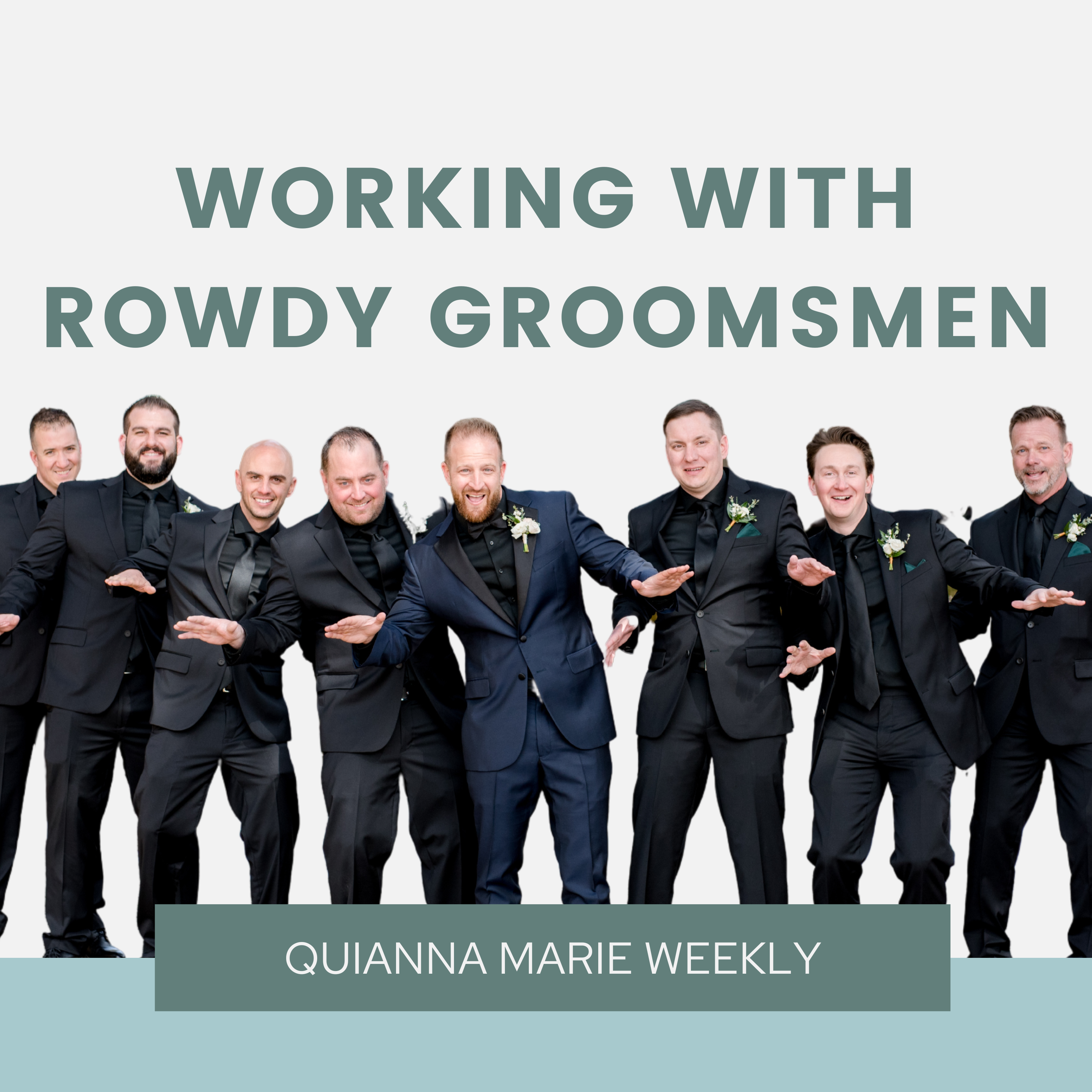 Quianna Marie Podcast - Working with Rowdy Groomsmen
