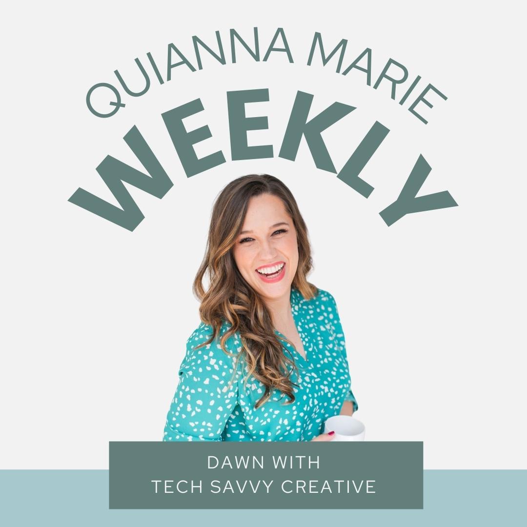 Tech Savvy Creative - Dawn Richardson - Quianna Marie Weekly Podcast