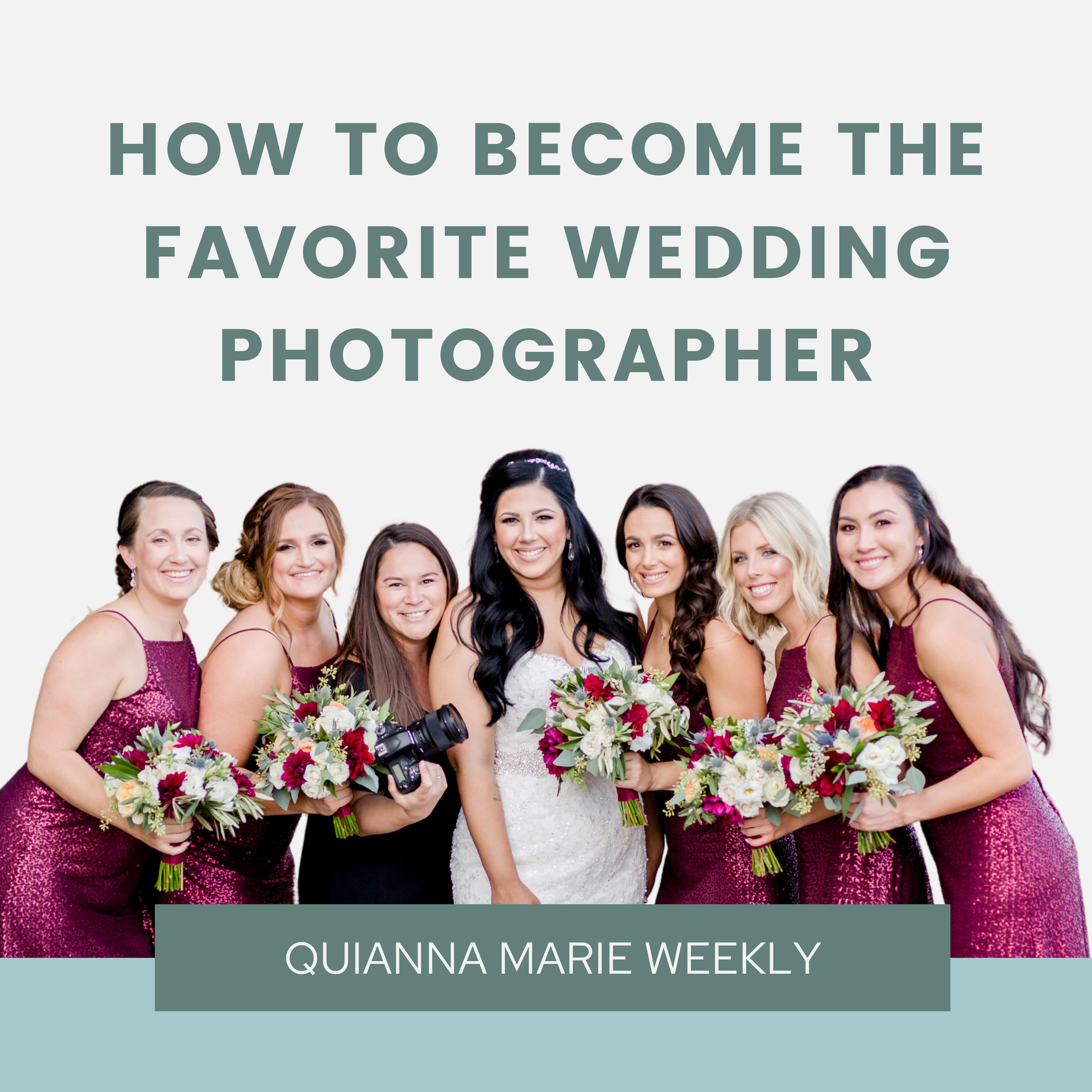How To Be The Favorite Wedding Photographer with Quianna Marie