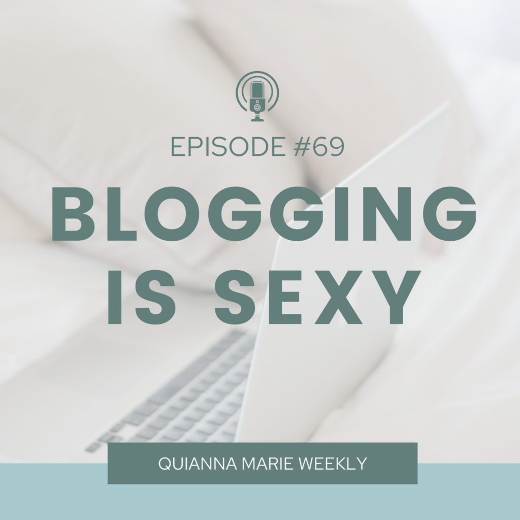 Blogging is Sexy - Why it's worth your time and helps boost more business with Quianna Marie Weekly