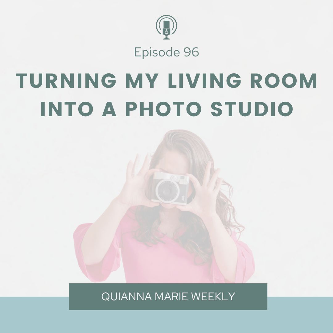 Turning My Living Room Into A Photo Studio - Quianna Marie Weekly Podcast