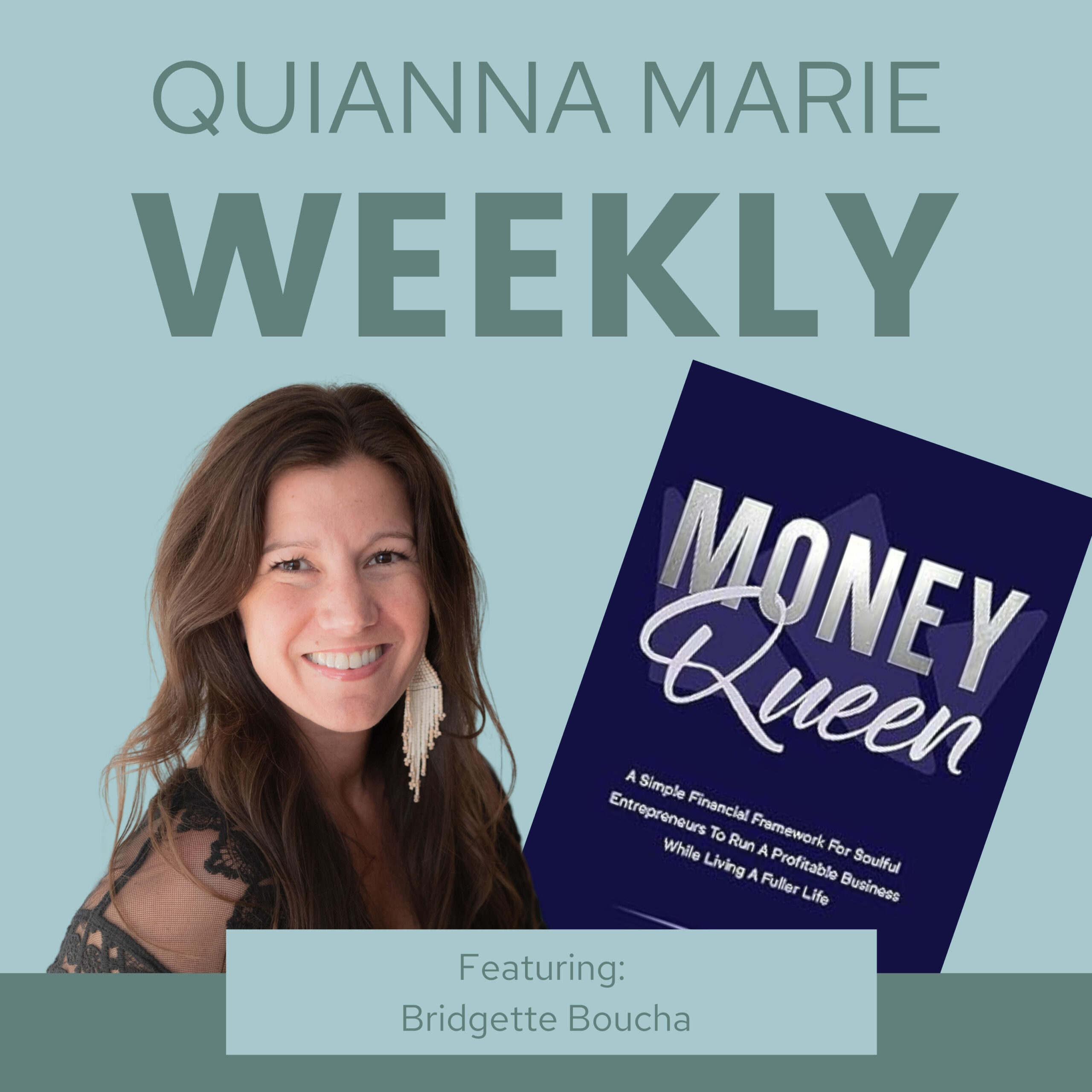 Money Queen Bridgette Boucha with Quianna Marie Weekly Podcast