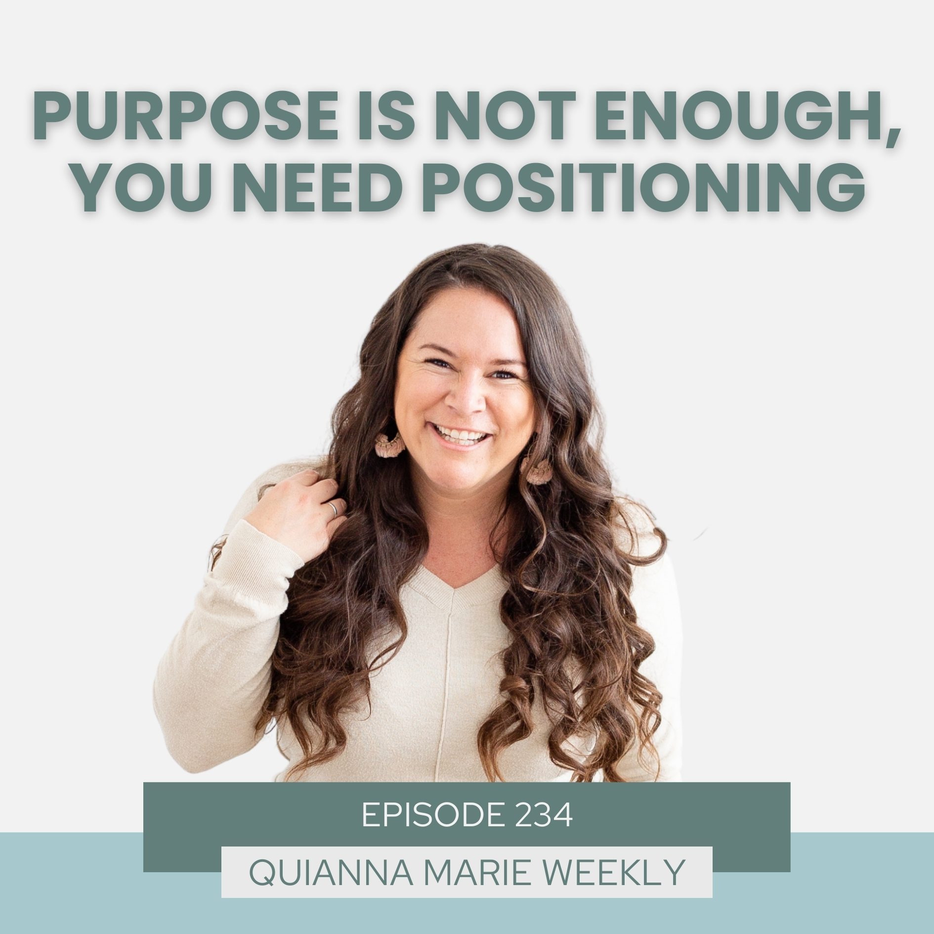 Purpose is not enough, you need positioning - Quianna Marie Weekly Podcast
